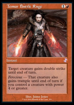 '-Temur Battle Rage
Instant
Target creature gains double strike until end of turn.
Ferocious â€” That creature also gains trample until end of turn if you control a creature with power 4 or greater.