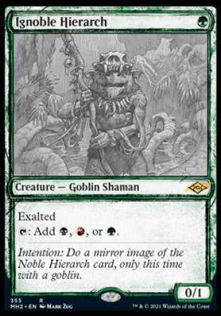 '-Ignoble Hierarch
Creature â€” Goblin Shaman
Exalted
%T: Add %B, %R, or %G.
0/1