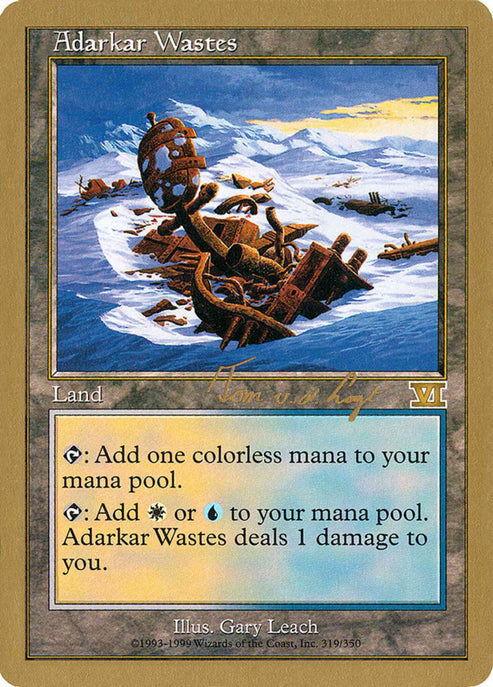 -Adarkar Wastes
Land
%T: Add %C.
%T: Add %W or %U. This land deals 1 damage to you.