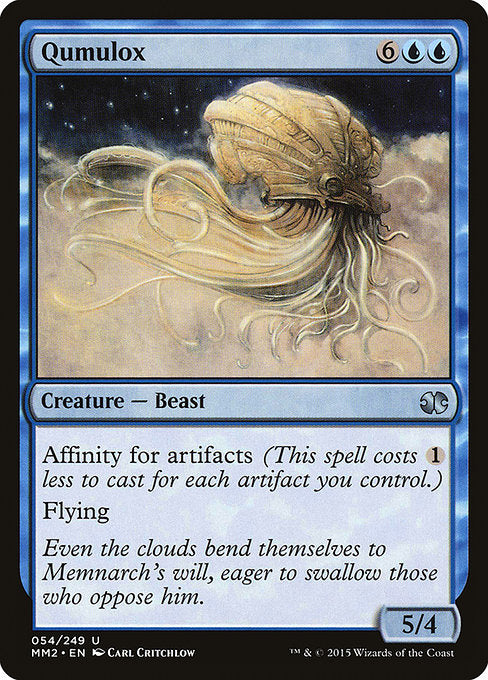 Qumulox
Creature — Beast
Affinity for artifacts (This spell costs {1} less to cast for each artifact you control.)
Flying
5/4