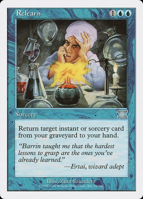 Relearn
Sorcery
Return target instant or sorcery card from your graveyard to your hand.