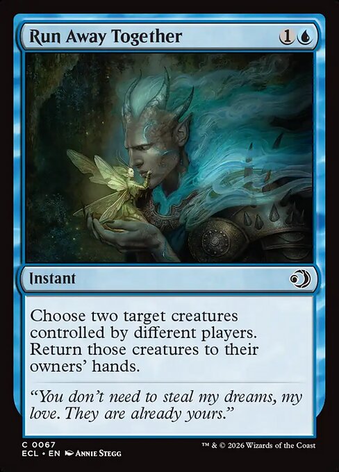 Run Away Together
Instant
Choose two target creatures controlled by different players. Return those creatures to their owners' hands.