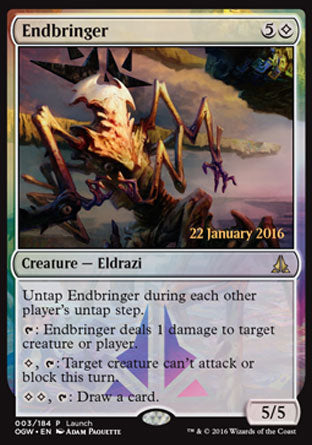 '-Endbringer
Creature â€” Eldrazi
Untap this creature during each other player's untap step.
%T: This creature deals 1 damage to any target.
%C, %T: Target creature can't attack or block this turn.
%C%C, %T: Draw a card.
5/5