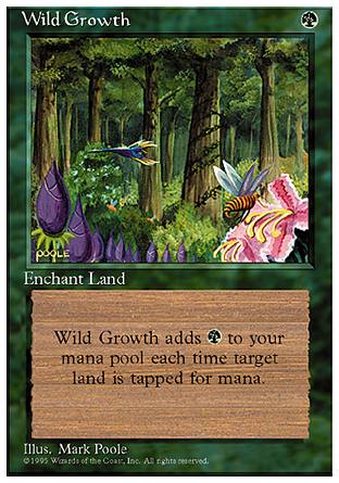 Wild Growth
Enchantment — Aura
Enchant land
Whenever enchanted land is tapped for mana, its controller adds an additional %G.