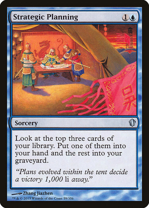 Strategic Planning
Sorcery
Look at the top three cards of your library. Put one of them into your hand and the rest into your graveyard.