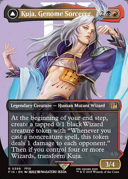Kuja, Genome Sorcerer // Trance Kuja, Fate Defied
Legendary Creature — Human Mutant Wizard // Legendary Creature — Avatar Wizard
At the beginning of your end step, create a tapped 0/1 black Wizard creature token with "Whenever you cast a noncreature spell, this token deals 1 damage to each opponent." Then if you control four or more Wizards, transform Kuja.
Flare Star — If a Wizard you control would deal damage to a permanent or player, it deals double that damage instead.
3/4
4/6
