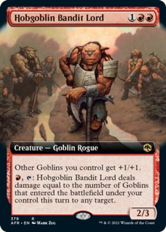 '-Hobgoblin Bandit Lord
Creature â€” Goblin Rogue
Other Goblins you control get +1/+1.
%R, %T: This creature deals damage equal to the number of Goblins that entered the battlefield under your control this turn to any target.
2/3