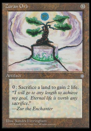 Zuran Orb
Artifact
Sacrifice a land: You gain 2 life.