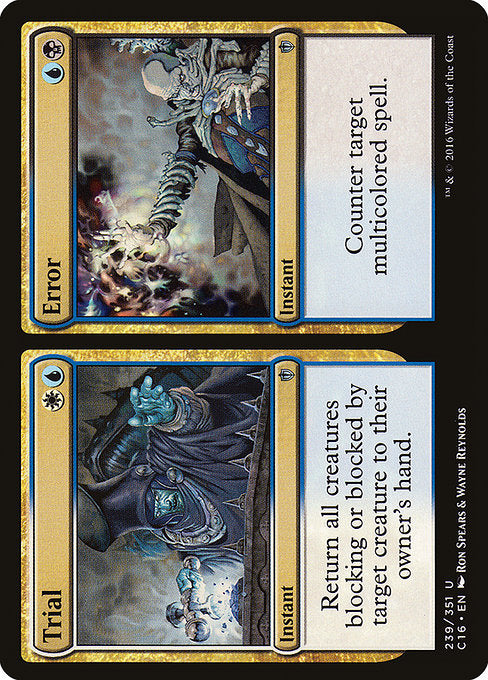 Trial // Error
Instant // Instant
Return all creatures blocking or blocked by target creature to their owner's hand.
Counter target multicolored spell.