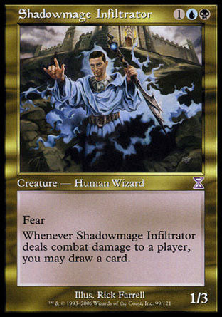 '-Shadowmage Infiltrator
Creature â€” Human Wizard
Fear
Whenever this creature deals combat damage to a player, you may draw a card.
1/3