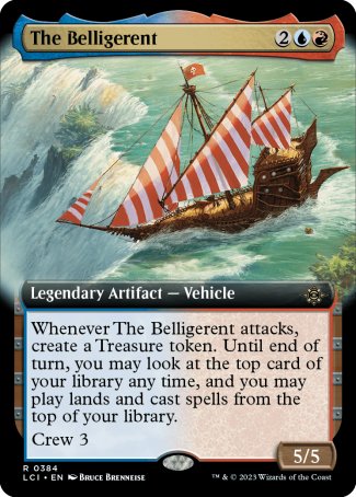 The Belligerent
Legendary Artifact — Vehicle
Whenever The Belligerent attacks, create a Treasure token. Until end of turn, you may look at the top card of your library any time, and you may play lands and cast spells from the top of your library.
Crew 3
5/5