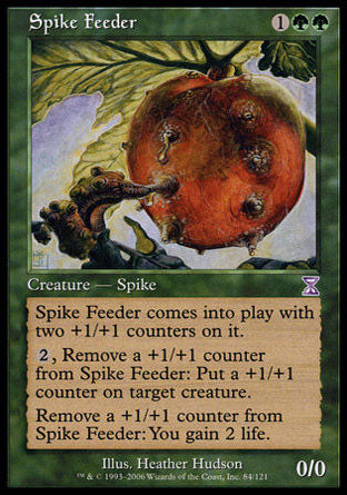 '-Spike Feeder
Creature â€” Spike
This creature enters with two +1/+1 counters on it.
%2, Remove a +1/+1 counter from this creature: Put a +1/+1 counter on target creature.
Remove a +1/+1 counter from this creature: You gain 2 life.
0/0