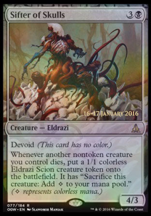 '-Sifter of Skulls
Creature â€” Eldrazi
Devoid
Whenever another nontoken creature you control dies, create a 1/1 colorless Eldrazi Scion creature token. It has "Sacrifice this token: Add %C."
4/3
