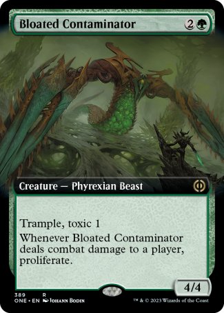 '-Bloated Contaminator
Creature â€” Phyrexian Beast
Trample
Toxic 1
Whenever this creature deals combat damage to a player, proliferate.
4/4