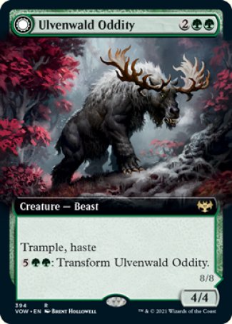 '-Ulvenwald Oddity
Creature â€” Beast
Trample, haste
%5%G%G: Transform this creature.
4/4
Ulvenwald Behemoth
 Creature â€” Beast Horror
Trample, haste
Other creatures you control get +1/+1 and have trample and haste.
8/8