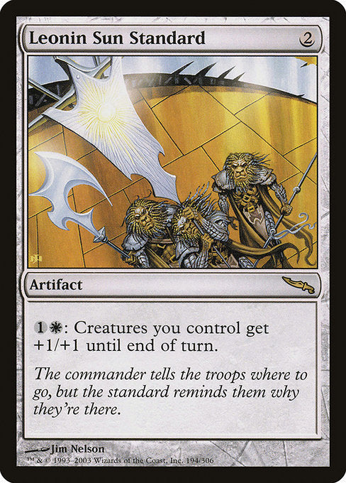 Leonin Sun Standard
Artifact
{1}{W}: Creatures you control get +1/+1 until end of turn.