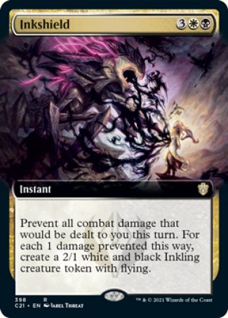 '-Inkshield
Instant
Prevent all combat damage that would be dealt to you this turn. For each 1 damage prevented this way, create a 2/1 white and black Inkling creature token with flying.