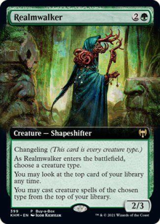 '-Realmwalker
Creature â€” Shapeshifter
Changeling
As this creature enters, choose a creature type.
You may look at the top card of your library any time.
You may cast creature spells of the chosen type from the top of your library.
2/3