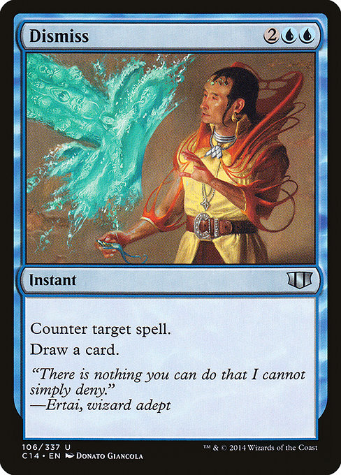 Dismiss
Instant
Counter target spell.
Draw a card.