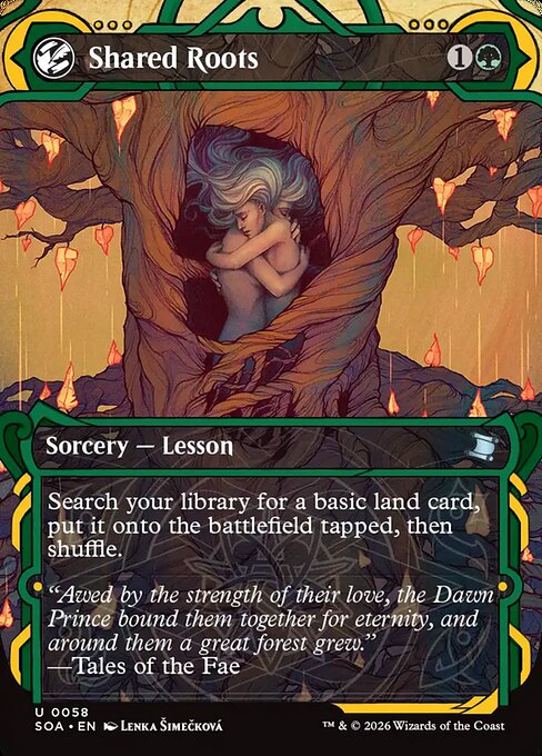Shared Roots
Sorcery — Lesson
Search your library for a basic land card, put it onto the battlefield tapped, then shuffle.
