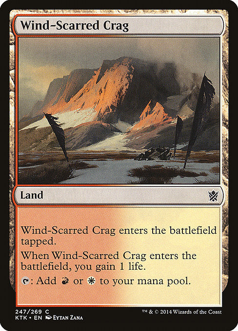 Wind-Scarred Crag
Land
This land enters tapped.
When this land enters, you gain 1 life.
{T}: Add {R} or {W}.