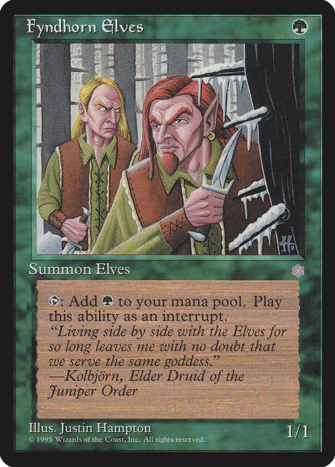 Fyndhorn Elves
Creature — Elf Druid
{T}: Add {G}.
1/1