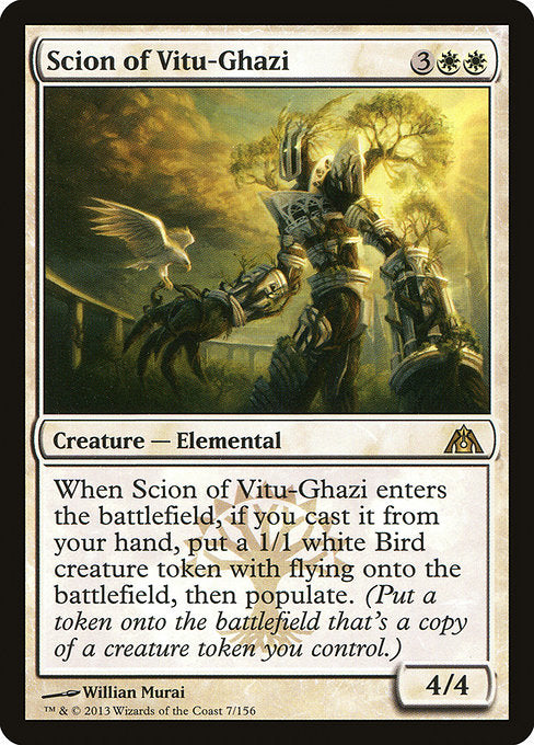 Scion of Vitu-Ghazi
Creature — Elemental
When this creature enters, if you cast it from your hand, create a 1/1 white Bird creature token with flying, then populate. (Create a token that's a copy of a creature token you control.)
4/4