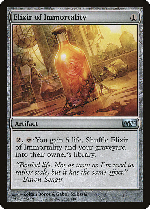 Elixir of Immortality
Artifact
{2}, {T}: You gain 5 life. Shuffle this artifact and your graveyard into their owner's library.
