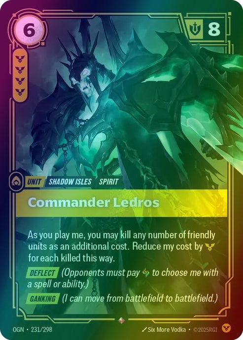 Commander Ledros
Alternate Art Qualifier: Default Art
Set: Origins
Finish: Foil
Rarity: Rare
Domain: Order
Card Text: As you play me, you may kill any number of friendly units as an additional cost. Reduce my cost by order for each killed this way.

DEFLECT (Opponents must pay rune to choose me with a spell or ability.)

GANKING (I can move from battlefield to battlefield.)