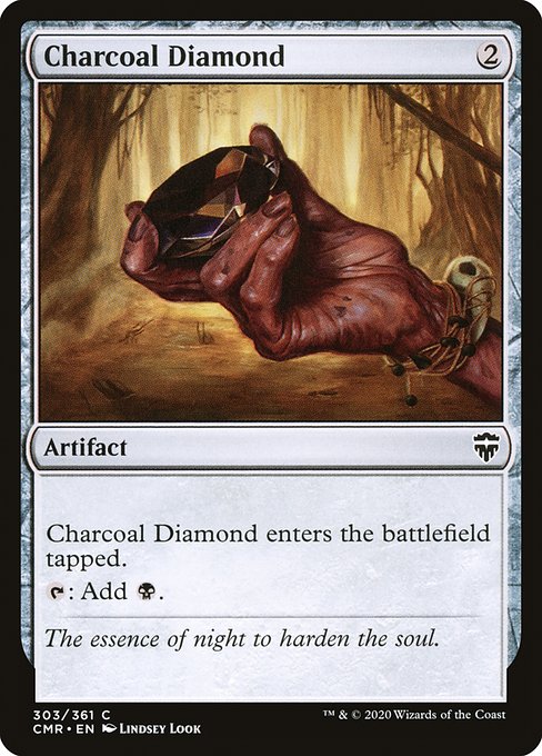 Charcoal Diamond
Artifact
This artifact enters tapped.
{T}: Add {B}.