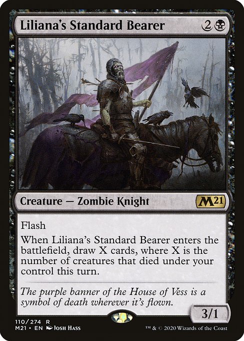 Liliana's Standard Bearer
Creature — Zombie Knight
Flash
When this creature enters, draw X cards, where X is the number of creatures that died under your control this turn.
3/1