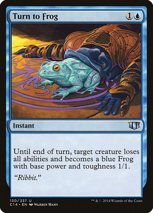 Turn to Frog
Instant
Until end of turn, target creature loses all abilities and becomes a blue Frog with base power and toughness 1/1.