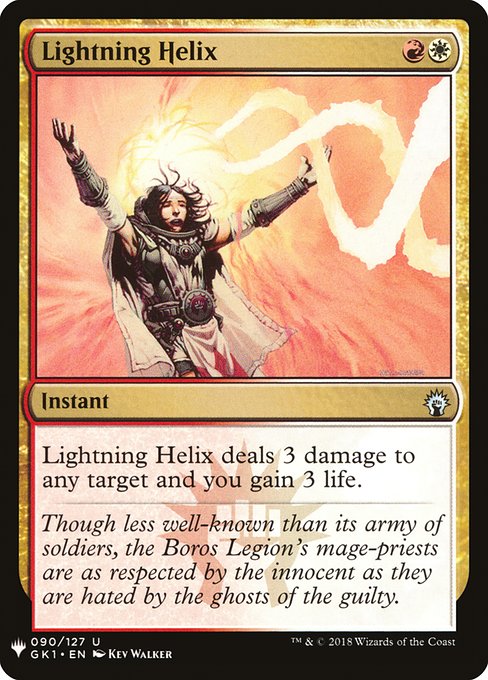 Lightning Helix
Instant
Lightning Helix deals 3 damage to any target and you gain 3 life.