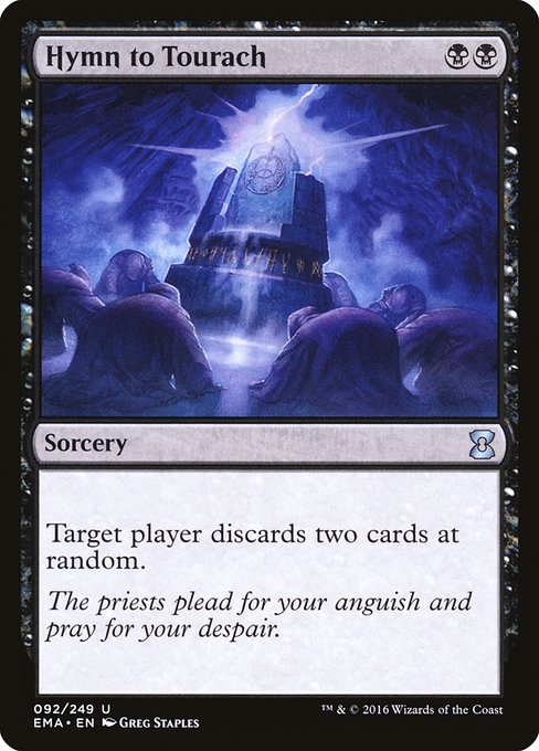 Hymn to Tourach
Sorcery
Target player discards two cards at random.