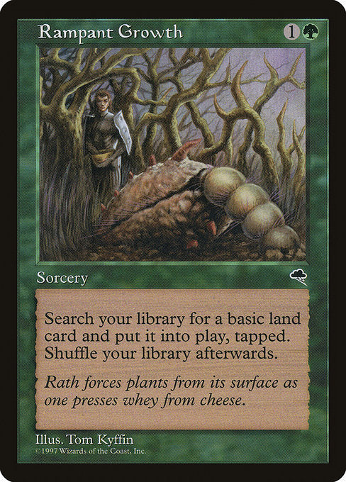 Rampant Growth
Sorcery
Search your library for a basic land card, put that card onto the battlefield tapped, then shuffle.
