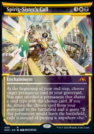 Spirit-Sister's Call
Enchantment
At the beginning of your end step, choose target permanent card in your graveyard. You may sacrifice a permanent that shares a card type with the chosen card. If you do, return the chosen card from your graveyard to the battlefield and it gains "If this permanent would leave the battlefield, exile it instead of putting it anywhere else."