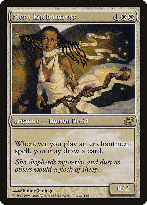 Mesa Enchantress
Creature — Human Druid
Whenever you cast an enchantment spell, you may draw a card.
0/2