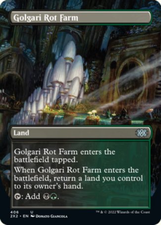 '-Golgari Rot Farm
Land
This land enters tapped.
When this land enters, return a land you control to its owner's hand.
%T: Add %B%G.