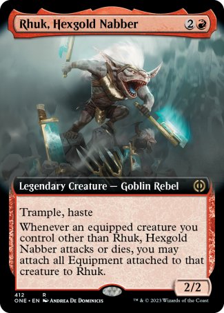 Rhuk, Hexgold Nabber
Legendary Creature — Goblin Rebel
Trample, haste
Whenever an equipped creature you control other than Rhuk attacks or dies, you may attach all Equipment attached to that creature to Rhuk.
2/2