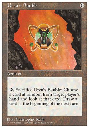 '-Urza's Bauble
Artifact
%T, Sacrifice this artifact: Look at a card at random in target player's hand. You draw a card at the beginning of the next turn's upkeep.