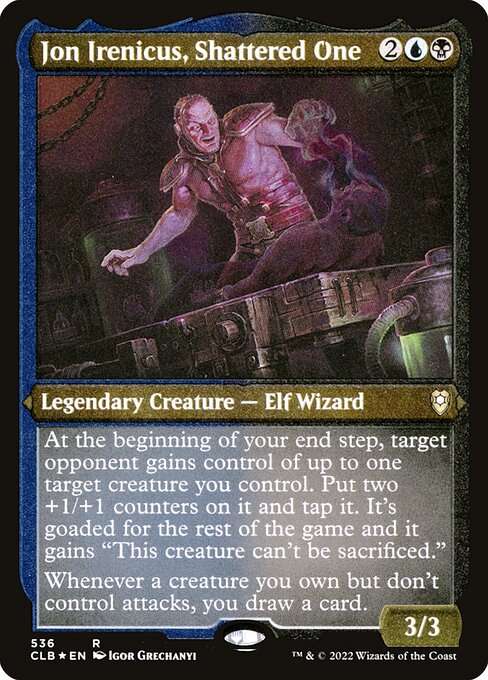 Jon Irenicus, Shattered One
Legendary Creature — Elf Wizard
At the beginning of your end step, target opponent gains control of up to one target creature you control. Put two +1/+1 counters on it and tap it. It's goaded for the rest of the game and it gains "This creature can't be sacrificed." (It attacks each combat if able and attacks a player other than you if able.)
Whenever a creature you own but don't control attacks, you draw a card.
3/3