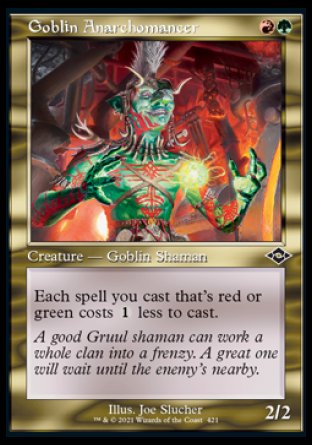 '-Goblin Anarchomancer
Creature â€” Goblin Shaman
Each spell you cast that's red or green costs %1 less to cast.
2/2
