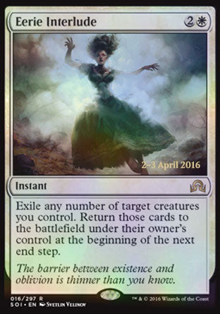 '-Eerie Interlude
Instant
Exile any number of target creatures you control. Return those cards to the battlefield under their owner's control at the beginning of the next end step.