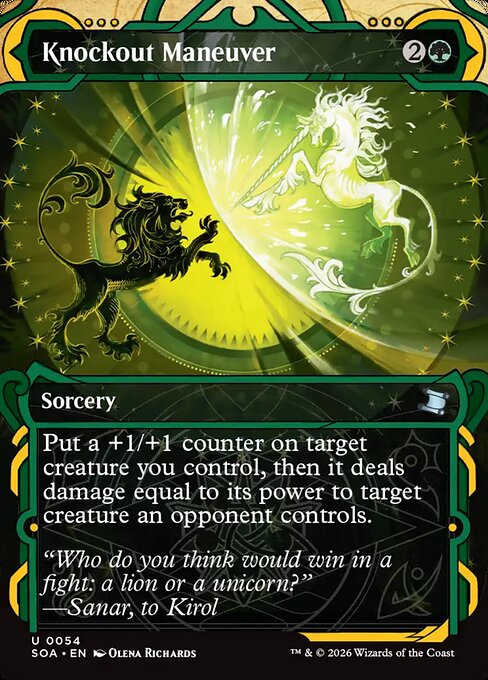 Knockout Maneuver
Sorcery
Put a +1/+1 counter on target creature you control, then it deals damage equal to its power to target creature an opponent controls.