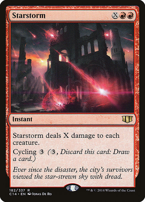 Starstorm
Instant
Starstorm deals X damage to each creature.
Cycling {3} ({3}, Discard this card: Draw a card.)