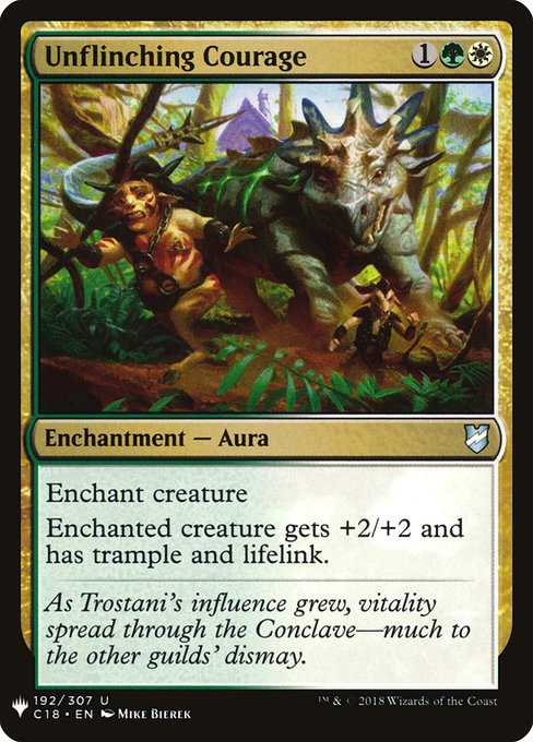 Unflinching Courage
Enchantment — Aura
Enchant creature
Enchanted creature gets +2/+2 and has trample and lifelink. (Damage dealt by the creature also causes its controller to gain that much life.)