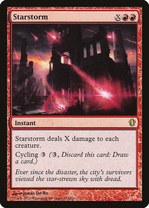 Starstorm
Instant
Starstorm deals X damage to each creature.
Cycling {3} ({3}, Discard this card: Draw a card.)