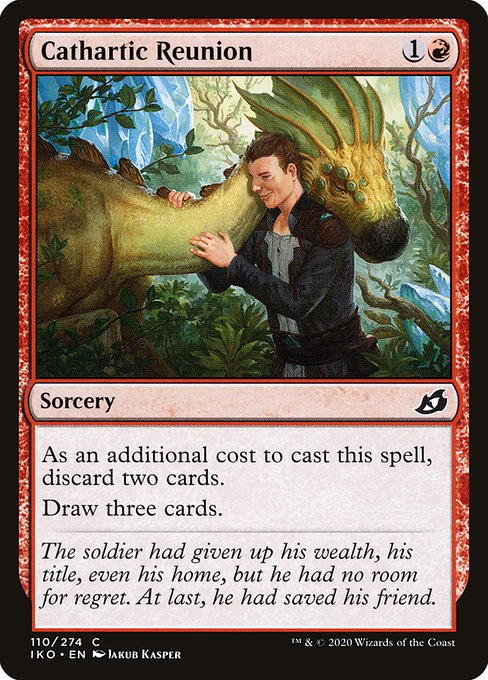 Cathartic Reunion
Sorcery
As an additional cost to cast this spell, discard two cards.
Draw three cards.