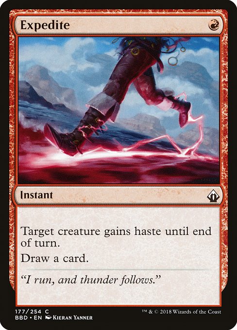 Expedite
Instant
Target creature gains haste until end of turn.
Draw a card.