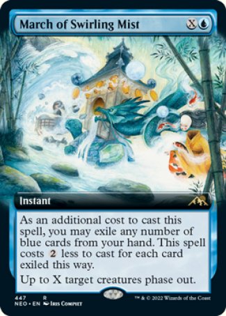 '-March of Swirling Mist
Instant
As an additional cost to cast this spell, you may exile any number of blue cards from your hand. This spell costs %2 less to cast for each card exiled this way.
Up to X target creatures phase out.